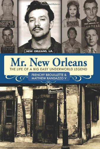 Mr. New Orleans: The Life of a Big Easy Underworld Legend