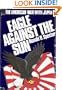EAGLE AGAINST THE SUN (THE AMERICAN WAR WITH JAPAN)