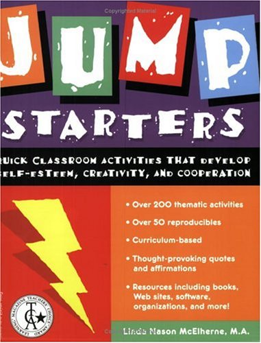 Jump Starters : Quick Classroom Activities That Develop Self-Esteem, Creativity and Cooperation