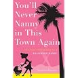 You'll Never Nanny in This Town Again: The True Adventures of a Hollywood Nanny