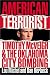  : American Terrorist: Timothy McVeigh and the Oklahoma City Bombing