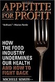 Appetite for Profit: How the food industry undermines our health and how to fight back