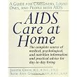 AIDS Care at Home: A Guide for Caregivers, Loved Ones, and People with AIDS ~ Judith Greif