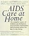 AIDS Care at Home: A Guide for Caregivers, Loved Ones, and People with AIDS