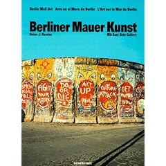 Berliner Mauer Kunst: In Deutsch, Englisch, Spanisch und Franz�sisch. Mit East Side Gallery
