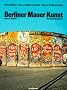 Berliner Mauer Kunst: In Deutsch, Englisch, Spanisch und Franz�sisch. Mit East Side Gallery