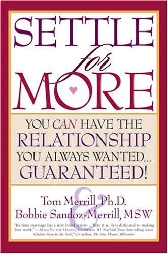 Settle For More: You Can Have The Relationship You Always Wantedaguaranteed!