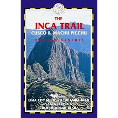 The Inca Trail Cusco and Machu Picchu (Inca Trail, Cusco & Machu Picchu: Includes Santa Teresa Trek,)
