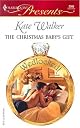 The Christmas Baby's Gift: Wedlocked! (Harlequin Presents)