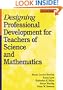 Designing Professional Development for Teachers of Science and Mathematics