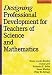 Designing Professional Development for Teachers of Science and Mathematics