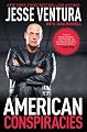 American Conspiracies: Lies, Lies, and More Dirty Lies that the Government Tells Us