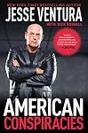 American Conspiracies: Lies, Lies, and More Dirty Lies that the Government Tells Us