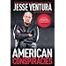 American Conspiracies: Lies, Lies, and More Dirty Lies that the Government Tells Us