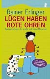 Lügen haben rote Ohren: Gewissensfragen für grosse und kleine Menschen