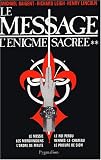 L'Enigme sacrée, tome 2 : Le Message par Michael Baigent L'Enigme sacrée, tome 2 : Le Message par Baigent