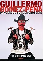 Dangerous Border Crossers: The Artist Talks Back