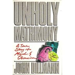 Unholy Matrimony: A True Story of Murder & Obsession