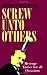 Screw Unto Others: Revenge Tactics For All Occasions