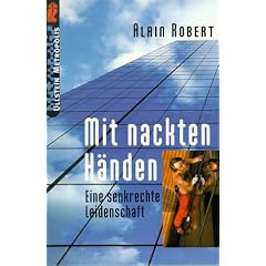 Mit nackten H�nden. Eine senkrechte Leidenschaft.
