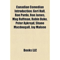 Canadian Comedian Introduction: Geri Hall, Ron Pardo, Ron James, Mag Ruffman, Robin Duke, Peter Aykroyd, Shane Macdougall, Jay Malone