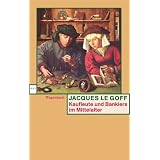 Kaufleute und Bankiers im Mittelalter.von "Jacques LeGoff"