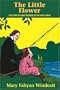 The Little Flower: The Story of Saint Therese of the Child Jesus (Saints Lives)