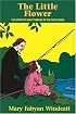 The Little Flower: The Story of Saint Therese of the Child Jesus