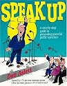 Speak-Up: A Step-By-Step Guide to Presenting Powerful Public Speeches