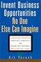 Invent Business Opportunities No One Else Can Imagine