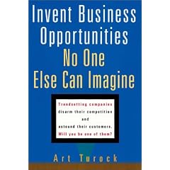 Invent Business Opportunities No One Else Can Imagine