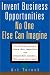 Invent Business Opportunities No One Else Can Imagine