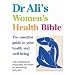 Dr Ali's Women's Health Bible: The Essential Guide to Your Health and Well-being