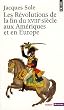 Les R�volutions de la fin du XVIIIe si�cle aux Am�riques et en Europe (1773-1804)