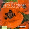 Country Living Gardener The Successful Herb Gardener: Growing and Using Herbs--Quickly and Easily