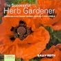 Country Living Gardener The Successful Herb Gardener: Growing and Using Herbs--Quickly and Easily