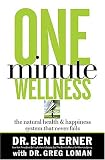 One Minute Wellness: The Natural Health & Happiness System That Never Fails