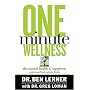One Minute Wellness: The Natural Health & Happiness System That Never Fails