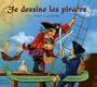 Je dessine les pirates