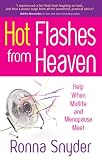 Hot Flashes from Heaven: Help When Midlife and Menopause Meet Ronna Snyder