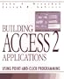Building Access 2 Applications: Using Point-and-Click Programming