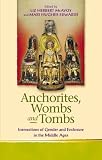 Anchorites, Wombs and Tombs: Intersections of Gender and Enclosure in the Middle Ages (Religion & Culture in the Middle Ages)