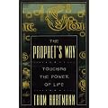 The Prophet's Way: Touching the Power of Life