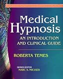 Medical Hypnosis: An Introduction and Clinical Guide