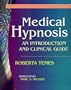Medical Hypnosis: An Introduction and Clinical Guide