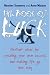The Book of Luck - Brilliant Ideas for Creating Your Own Success and Making Life Go Your Way