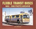 Flxible Transit Buses: 1953 Through 1995 : Photo Archive