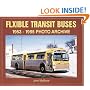 Flxible Transit Buses: 1953 Through 1995 : Photo Archive
