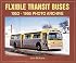 Flxible Transit Buses: 1953 Through 1995 : Photo Archive