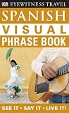 Eyewitness Travel Guides: Spanish Visual Phrase Book (EW Travel Guide Phrase Books)